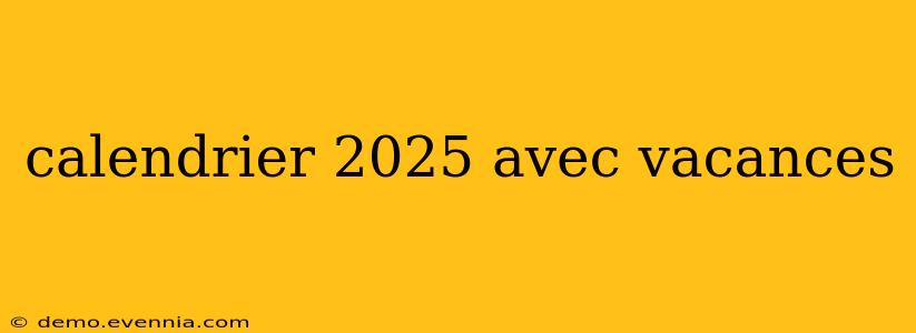 calendrier 2025 avec vacances