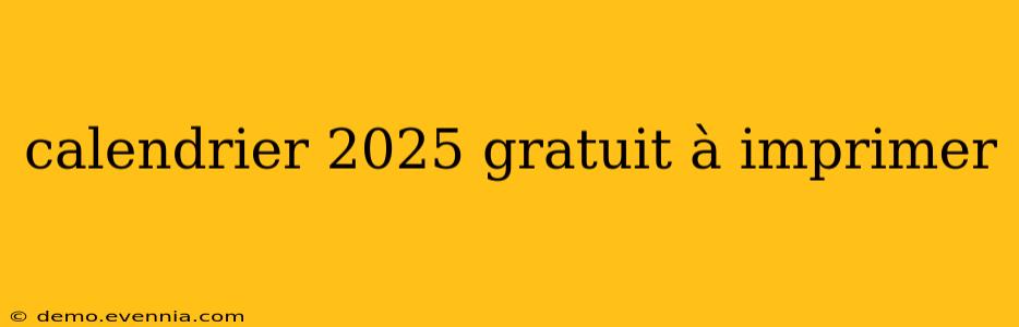 calendrier 2025 gratuit à imprimer