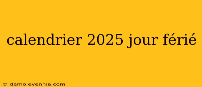 calendrier 2025 jour férié