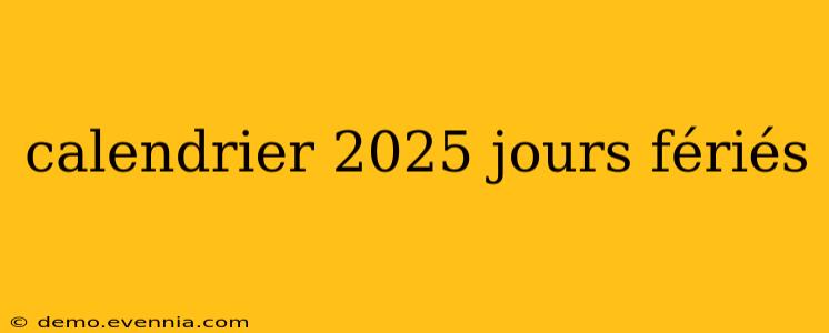 calendrier 2025 jours fériés