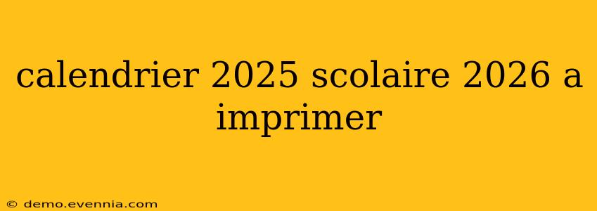 calendrier 2025 scolaire 2026 a imprimer