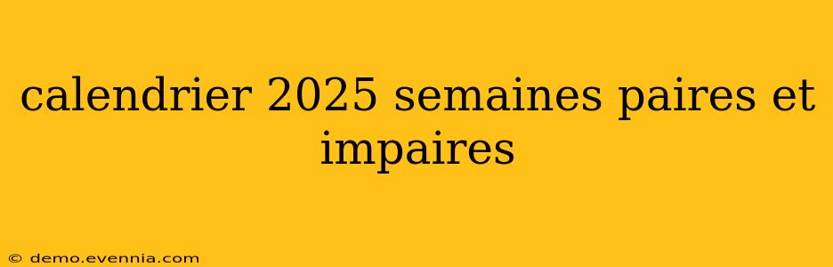 calendrier 2025 semaines paires et impaires