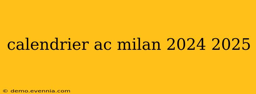 calendrier ac milan 2024 2025