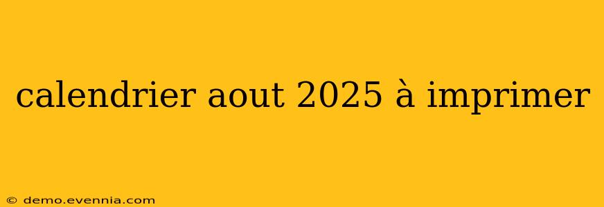 calendrier aout 2025 à imprimer