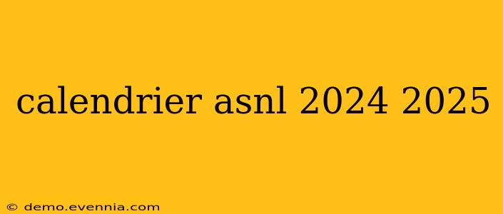 calendrier asnl 2024 2025