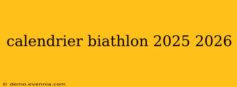 calendrier biathlon 2025 2026