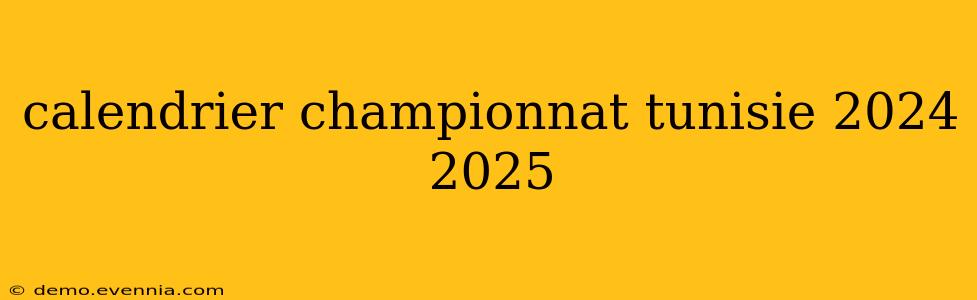 calendrier championnat tunisie 2024 2025