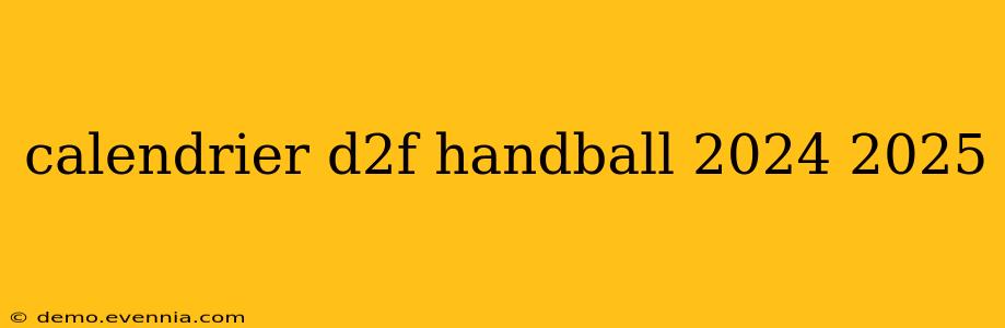 calendrier d2f handball 2024 2025