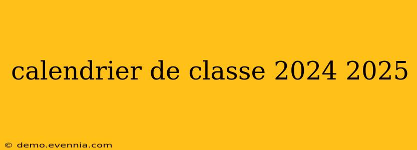 calendrier de classe 2024 2025