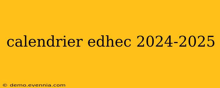 calendrier edhec 2024-2025