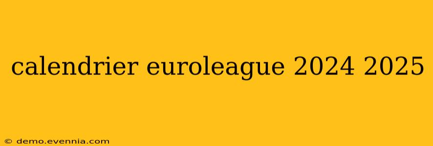 calendrier euroleague 2024 2025