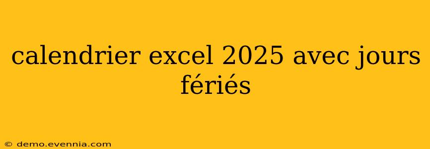 calendrier excel 2025 avec jours fériés