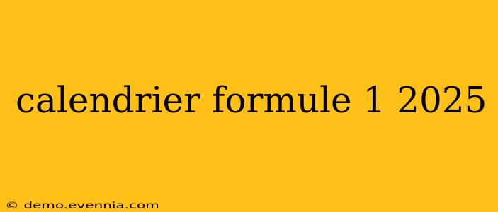 calendrier formule 1 2025