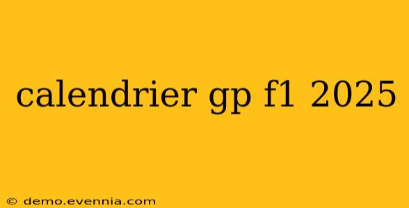 calendrier gp f1 2025