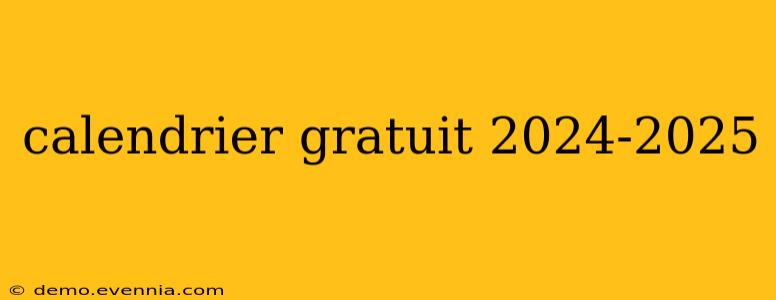 calendrier gratuit 2024-2025