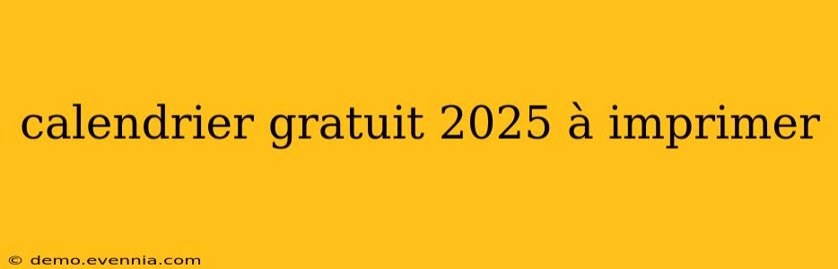 calendrier gratuit 2025 à imprimer