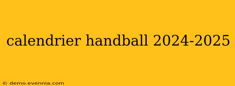 calendrier handball 2024-2025