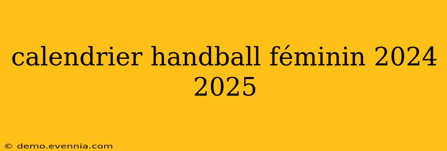 calendrier handball féminin 2024 2025