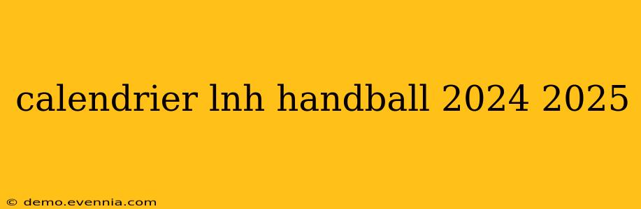 calendrier lnh handball 2024 2025