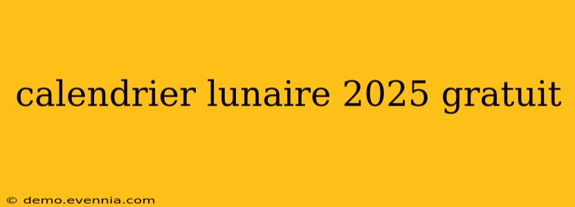 calendrier lunaire 2025 gratuit