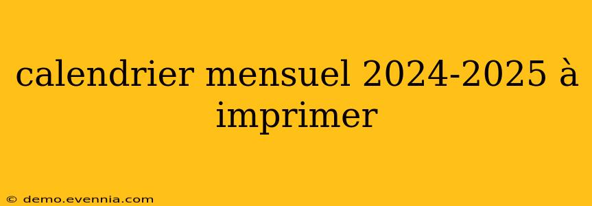 calendrier mensuel 2024-2025 à imprimer