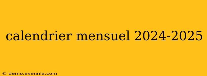 calendrier mensuel 2024-2025