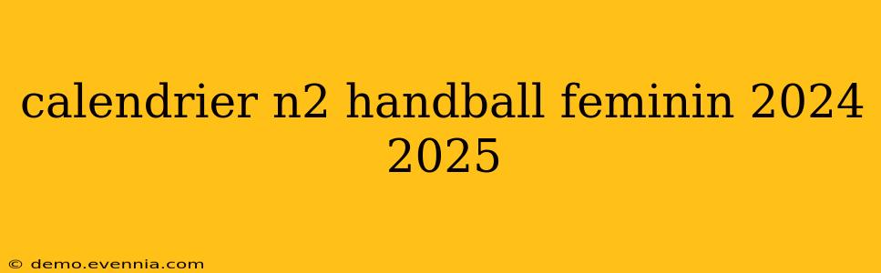 calendrier n2 handball feminin 2024 2025