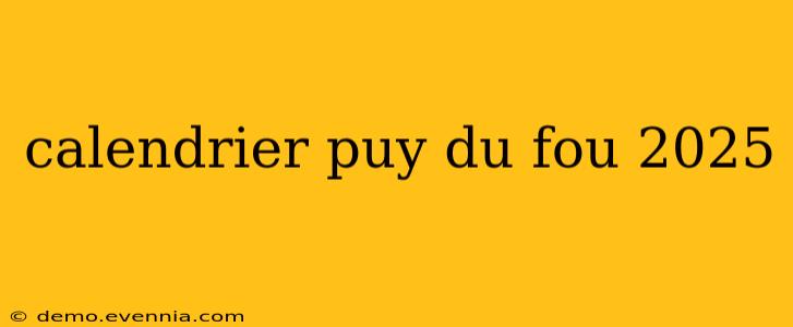 calendrier puy du fou 2025