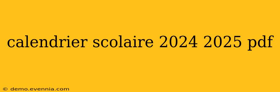 calendrier scolaire 2024 2025 pdf