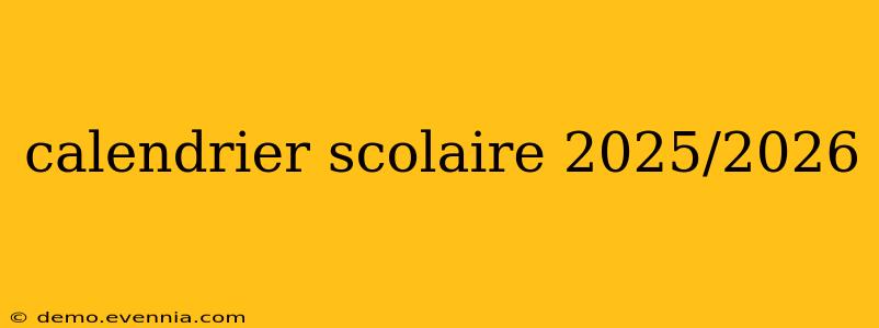 calendrier scolaire 2025/2026