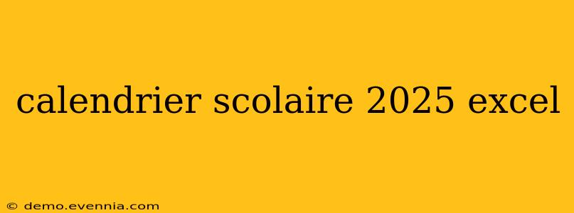 calendrier scolaire 2025 excel