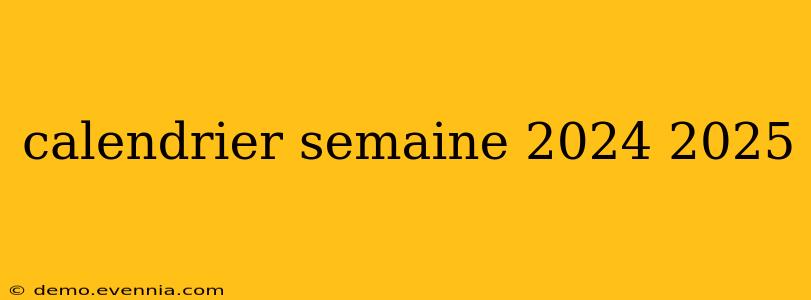 calendrier semaine 2024 2025