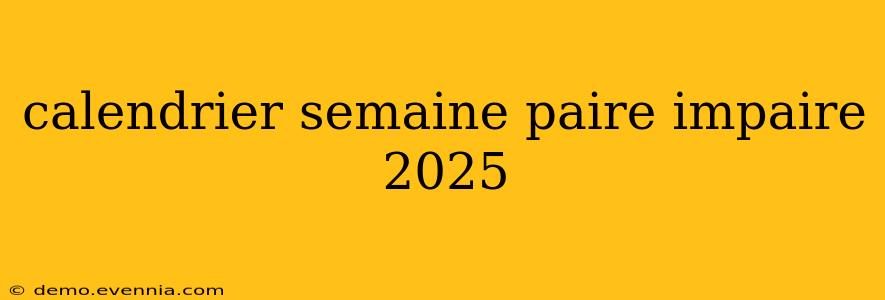 calendrier semaine paire impaire 2025