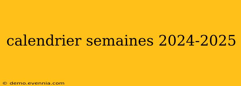 calendrier semaines 2024-2025