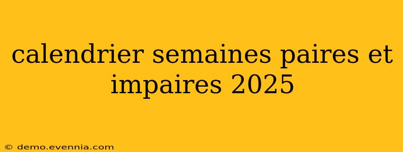 calendrier semaines paires et impaires 2025