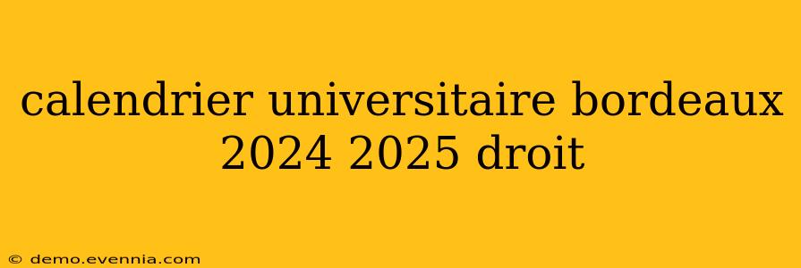 calendrier universitaire bordeaux 2024 2025 droit