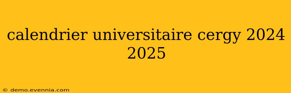 calendrier universitaire cergy 2024 2025