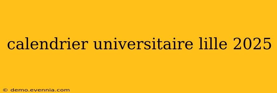 calendrier universitaire lille 2025