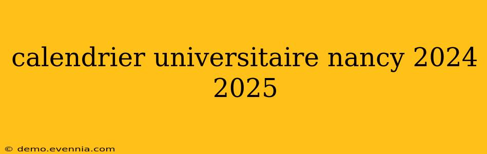 calendrier universitaire nancy 2024 2025