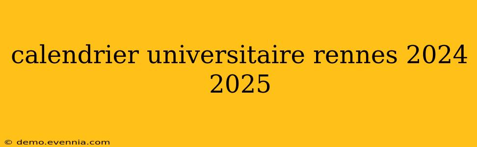 calendrier universitaire rennes 2024 2025