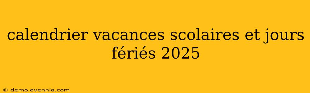 calendrier vacances scolaires et jours fériés 2025