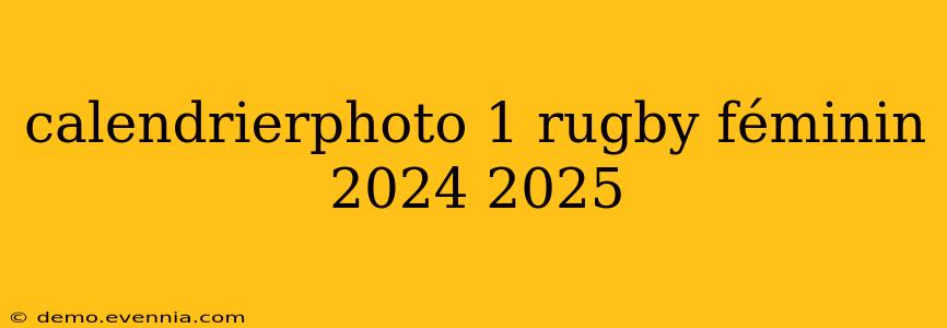 calendrierphoto 1 rugby féminin 2024 2025