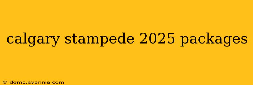 calgary stampede 2025 packages