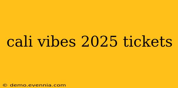 cali vibes 2025 tickets