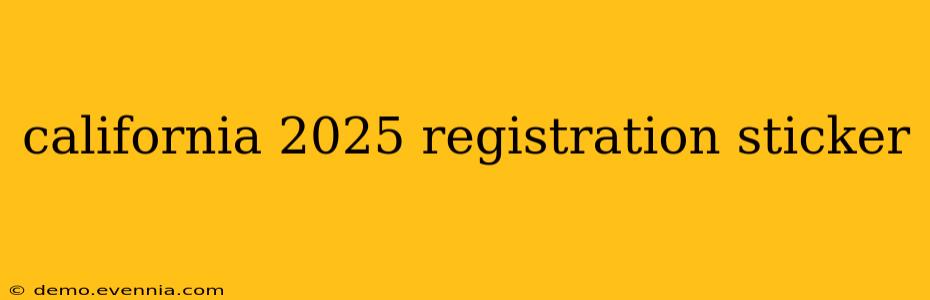 california 2025 registration sticker