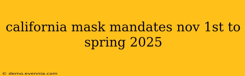 california mask mandates nov 1st to spring 2025