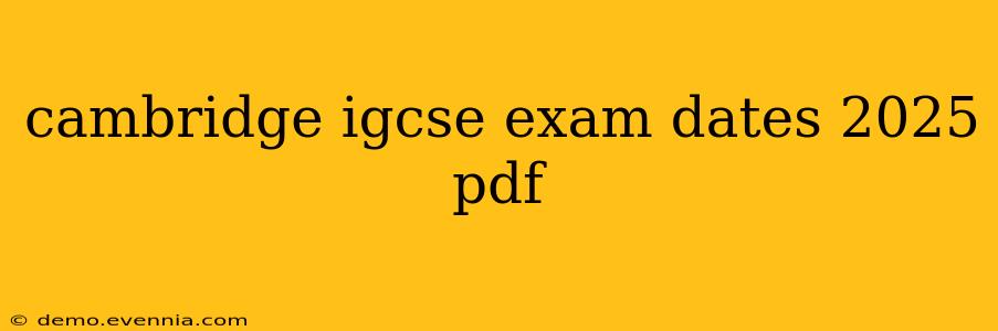 cambridge igcse exam dates 2025 pdf