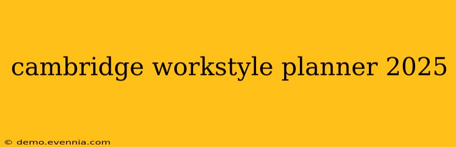 cambridge workstyle planner 2025