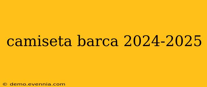 camiseta barca 2024-2025