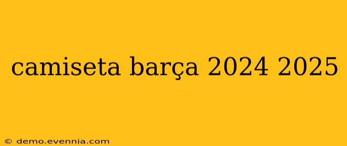 camiseta barça 2024 2025